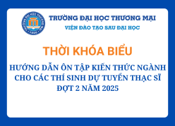 Thời khóa biểu và tài liệu hướng dẫn ôn tập kiến thức ngành cho các thí sinh dự tuyển Thạc sĩ đợt 2 năm 2025